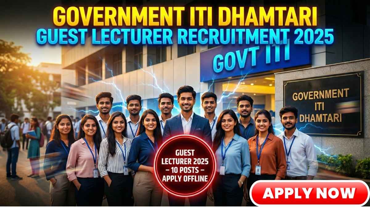 Govt ITI Dhamtari Guest Lecturer Recruitment 2025